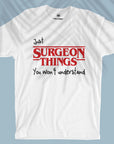Surgeon Things - Unisex T-shirt