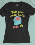 Take Your Mental Health SSRI-sly - Women T-shirt