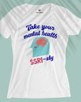 Take Your Mental Health SSRI-sly - Women T-shirt
