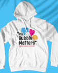 The Bubble Matters - SLP - Unisex Hoodie