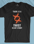 There Is A Twist - Unisex T-shirt