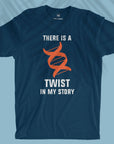 There Is A Twist - Unisex T-shirt