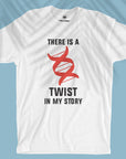 There Is A Twist - Unisex T-shirt