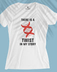 There Is A Twist - Women T-shirt