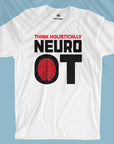 Think Holistically - Neuro Occupational Therapist - Unisex T-shirt