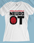 Think Holistically - Neuro Occupational Therapist - Women T-shirt