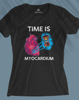 Time is Myocardium - Women T-shirt