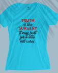 Truth Is Like Surgery - Women T-shirt