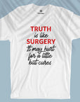 Truth Is Like Surgery - Unisex T-shirt