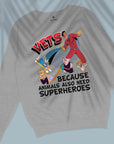 Vets Because Animals Also Need Superheroes - Unisex Sweatshirt For Veterinarians