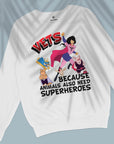 Vets Because Animals Also Need Superheroes - Unisex Sweatshirt For Veterinarians