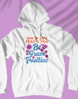Be Gram Positive - Unisex Hoodie