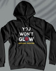 You Won't Glow - Unisex Hoodie