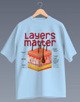 Layers Matter - Unisex Oversized T-shirt
