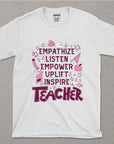 Empathize, Listen, Empower, Uplift, Inspire: Teacher - Unisex T-shirt