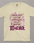 Empathize, Listen, Empower, Uplift, Inspire: Teacher - Unisex T-shirt