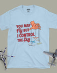 I Control The Sky - Air Traffic Controller - Unisex T-shirt
