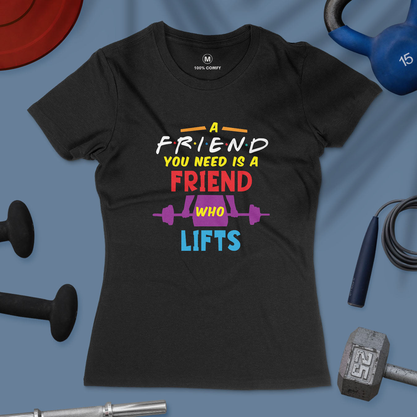 Friend Who Lifts - Women T-shirt
