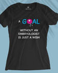 Goal - Embryologist - Women T-shirt