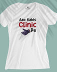 Aao Kabhi Clinic Pe - Women T-shirt