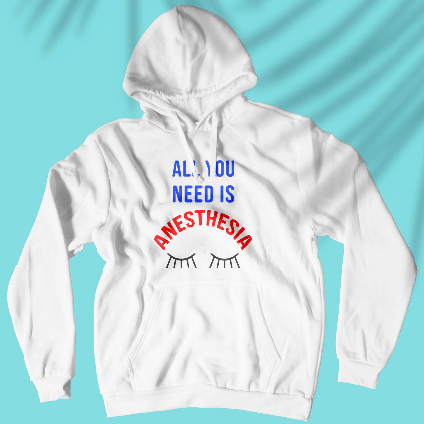 All You Need Is Anesthesia - Unisex Hoodie
