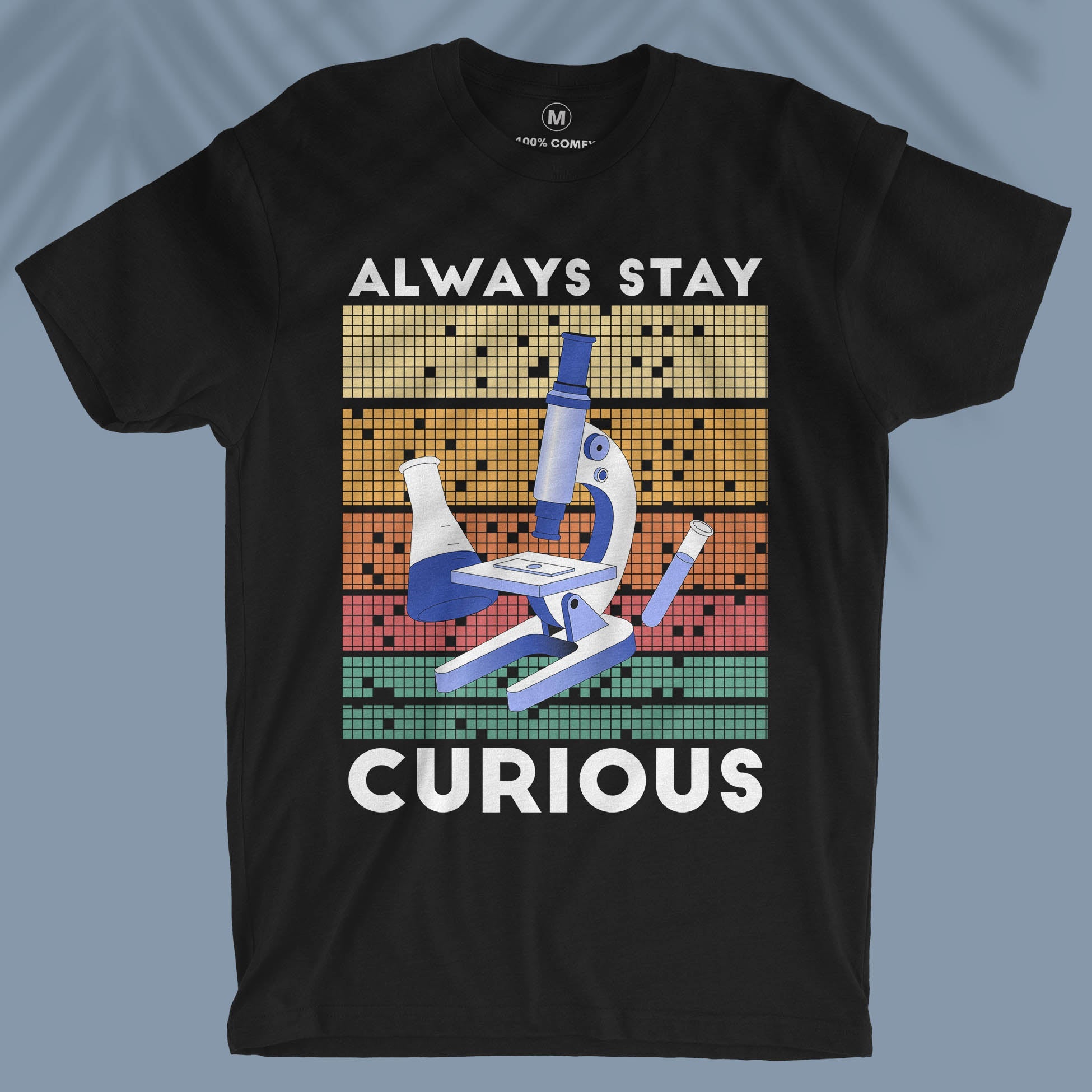 Always Stay Curious  - Unisex T-shirt