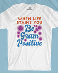 Be Gram Positive - Unisex T-shirt
