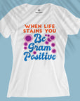 Be Gram Positive - Women T-shirt