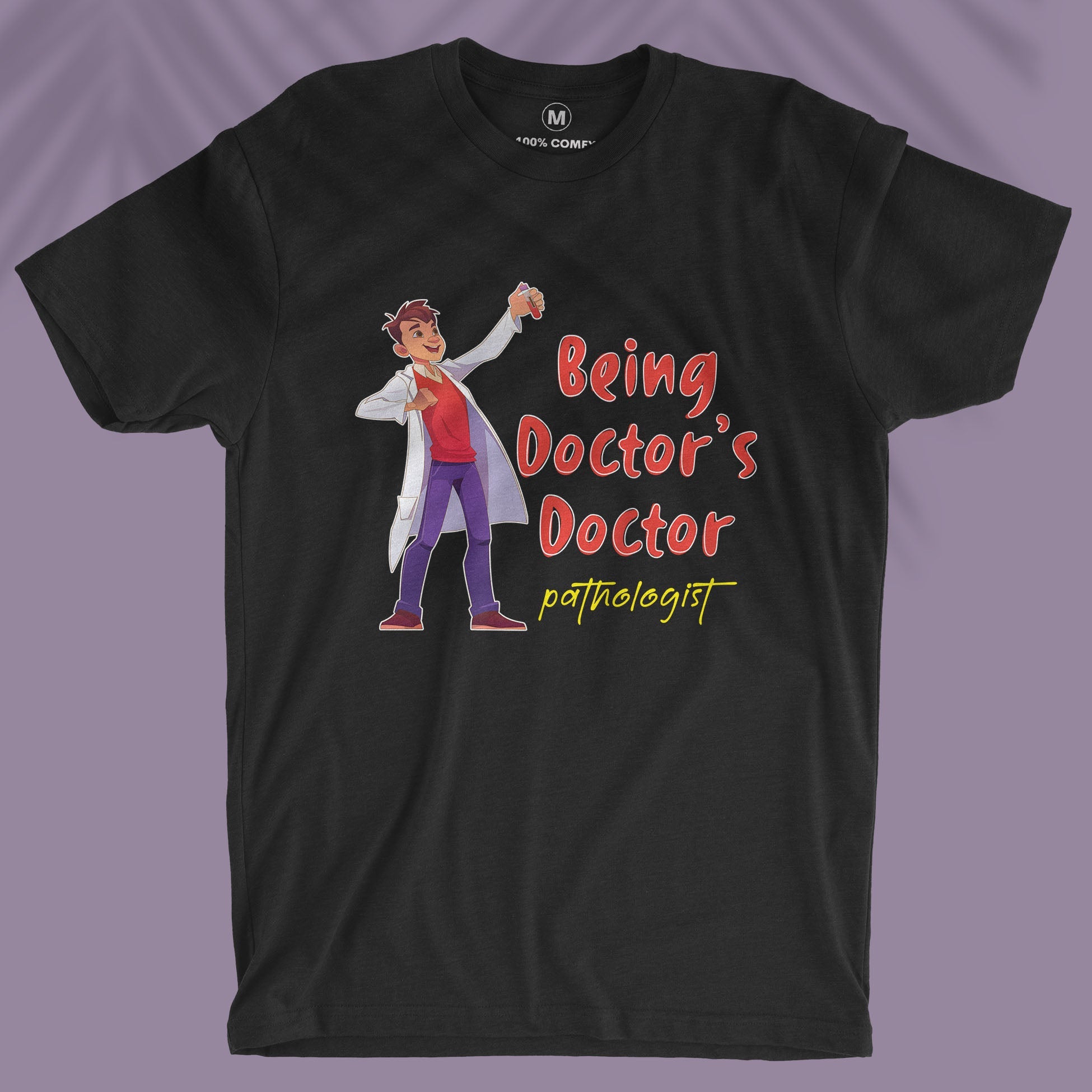 Being Doctor&#39;s Doctor - Unisex T-shirt