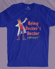 Being Doctor's Doctor - Unisex T-shirt