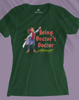 Being Doctor's Doctor - Women T-shirt