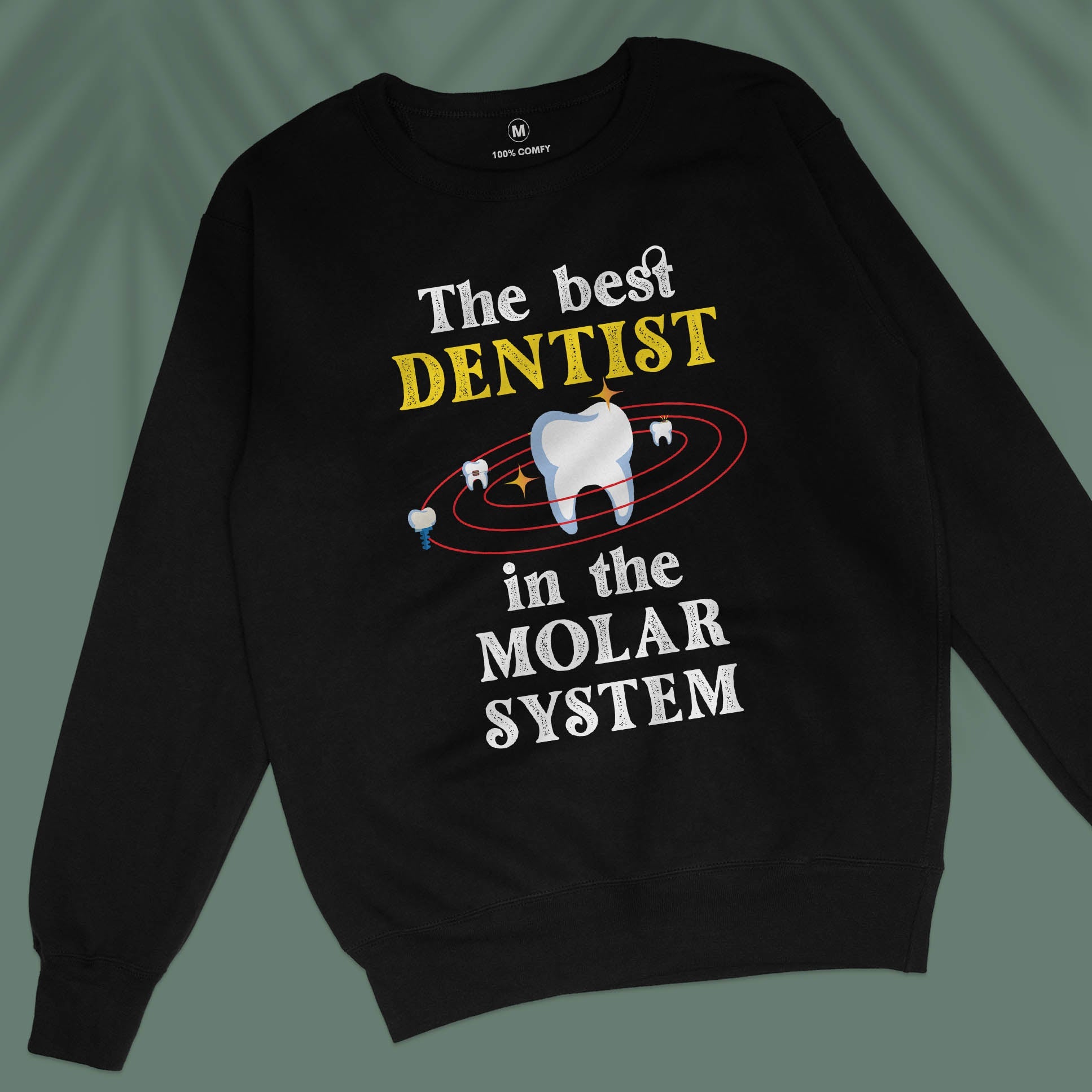 The Best Dentist In The Molar System - Unisex Sweatshirt