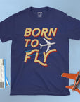 Born To Fly - Unisex T-shirt For Aviators