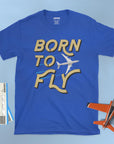 Born To Fly - Unisex T-shirt For Aviators