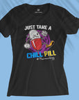 Chill Pill - Pharmacology - Women T-shirt
