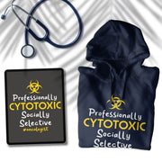 Professionally Cytotoxic - Unisex Hoodie For Oncologists