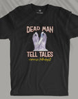Dead Man Tell Tales - Unisex T-shirt