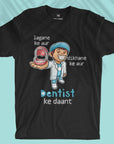 Dentist Ke Daant - Men T-shirt