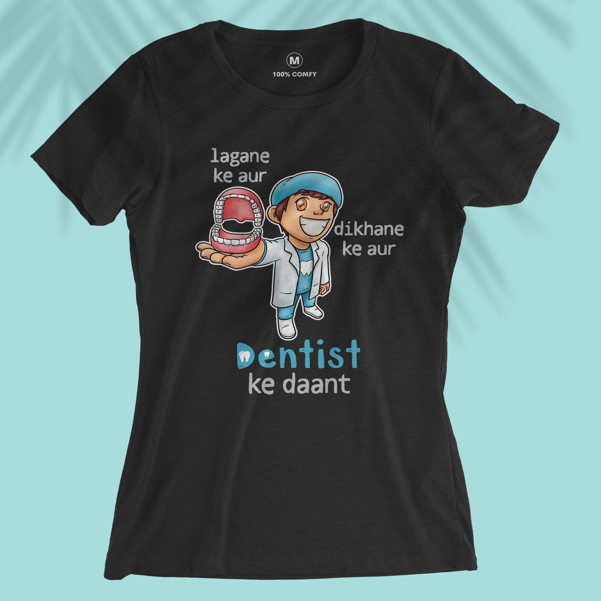 Dentist Ke Daant - Women T-shirt