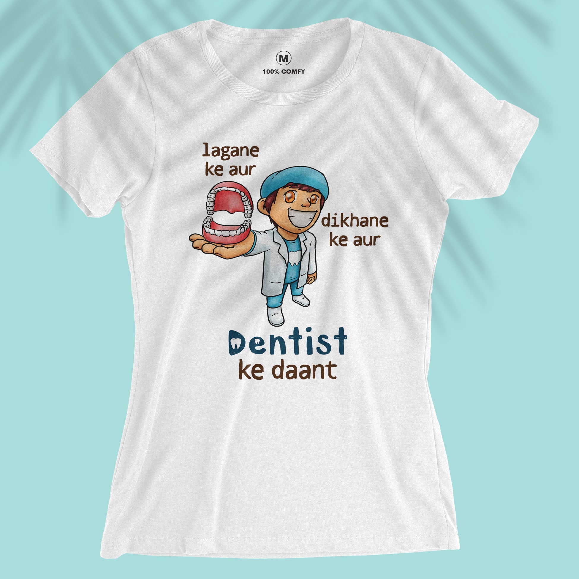Dentist Ke Daant - Women T-shirt