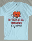 Differential Diagnosis Is My Cardio - Unisex T-shirt