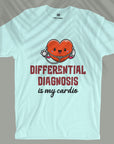 Differential Diagnosis Is My Cardio - Unisex T-shirt