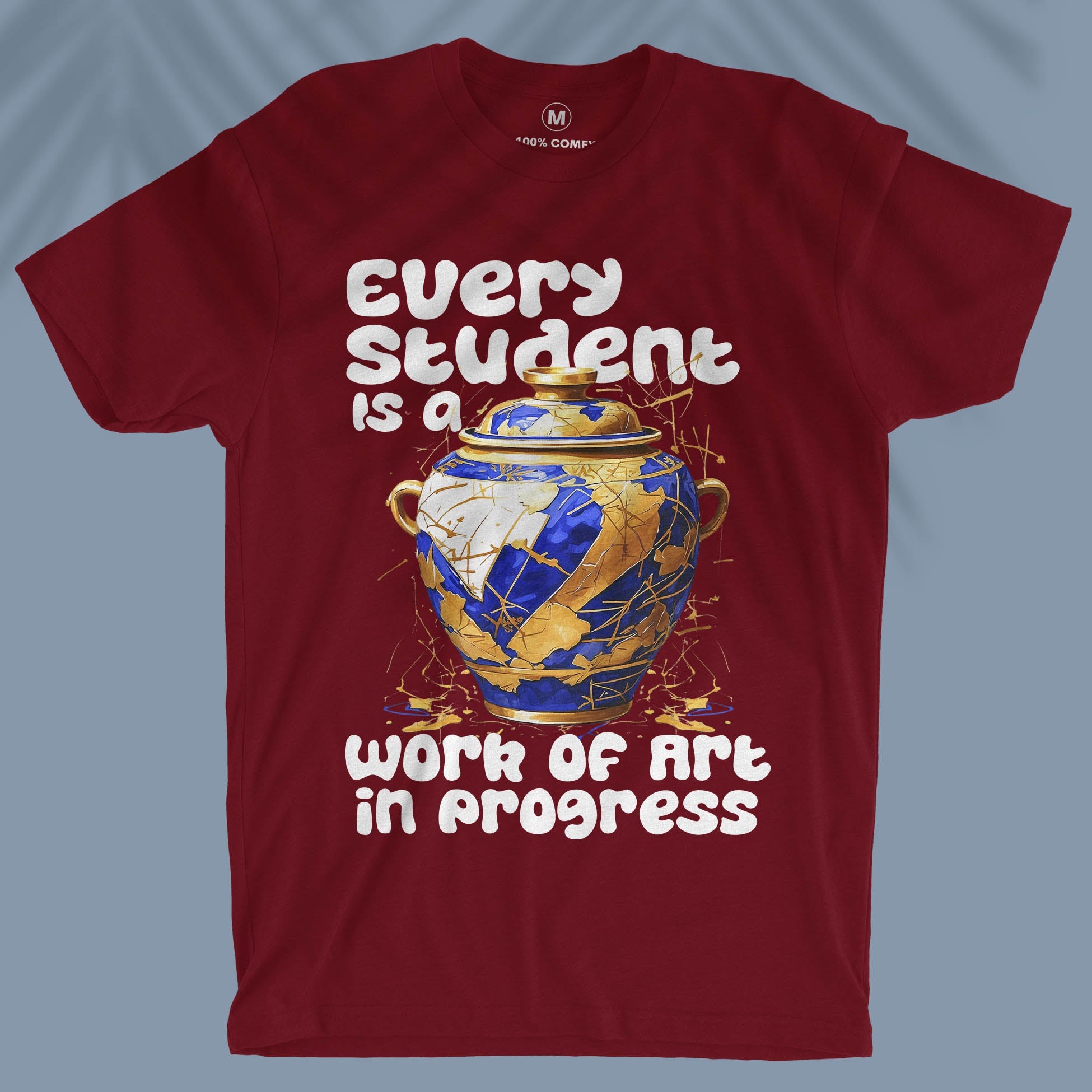 Every Student Is A Work Of Art In Progress - Unisex T-shirt