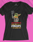 Forceps Delivery - Obstetrician Yoda - Women T-shirt