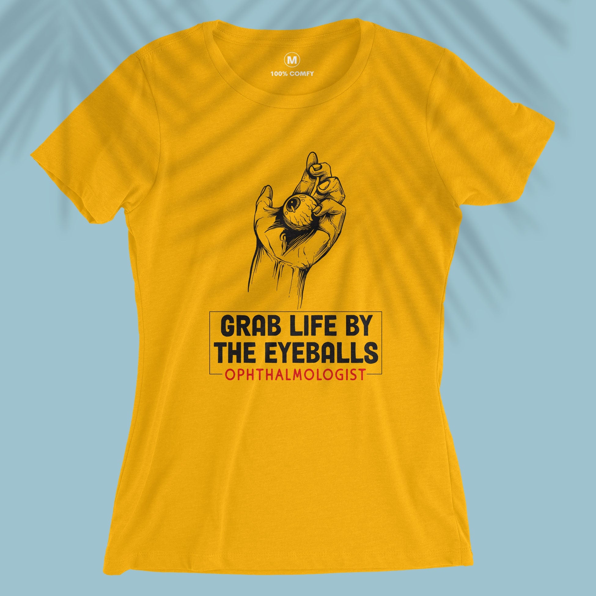 Grab life by the eyeballs - Women T-shirt