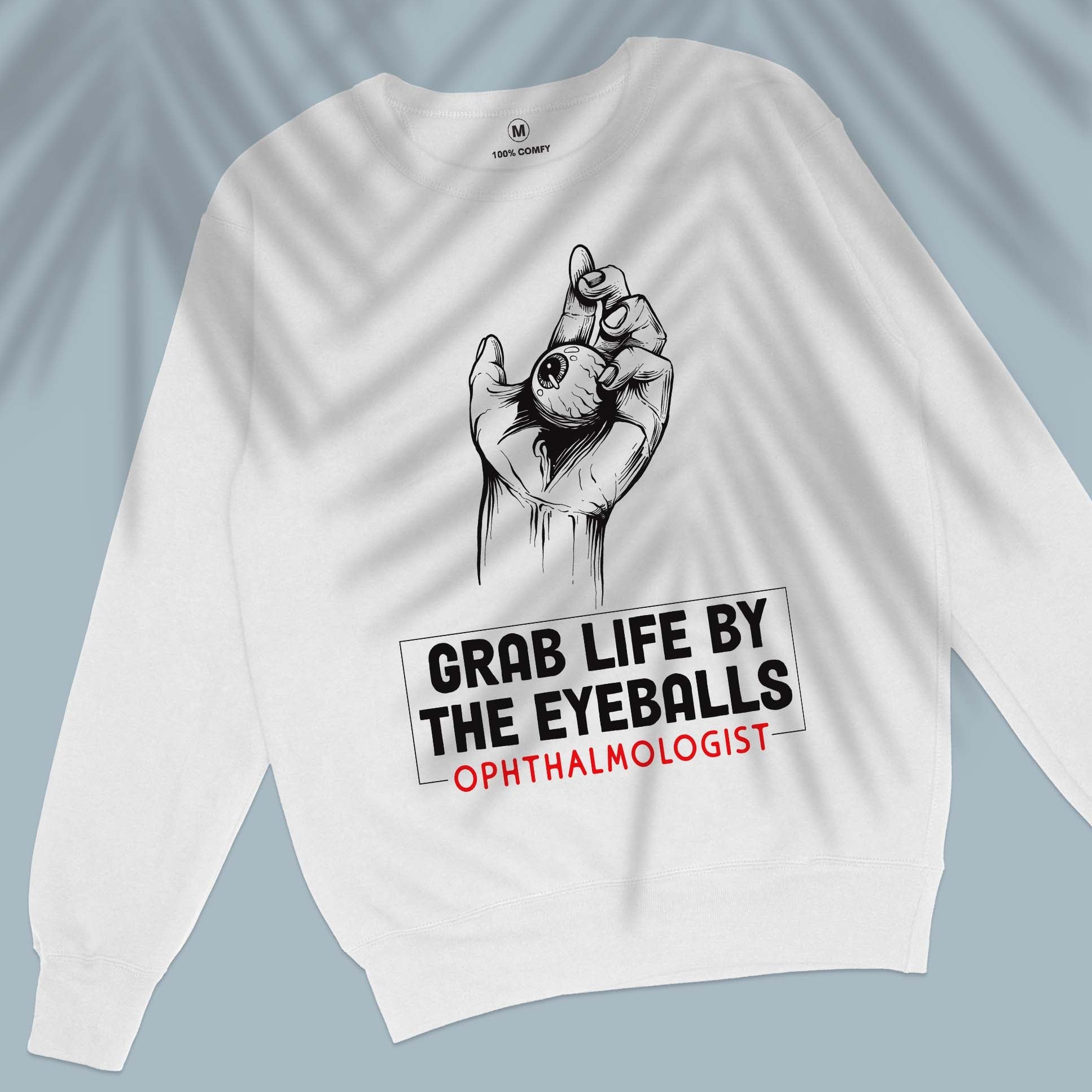 Grab life by the eyeballs - Unisex Sweatshirt