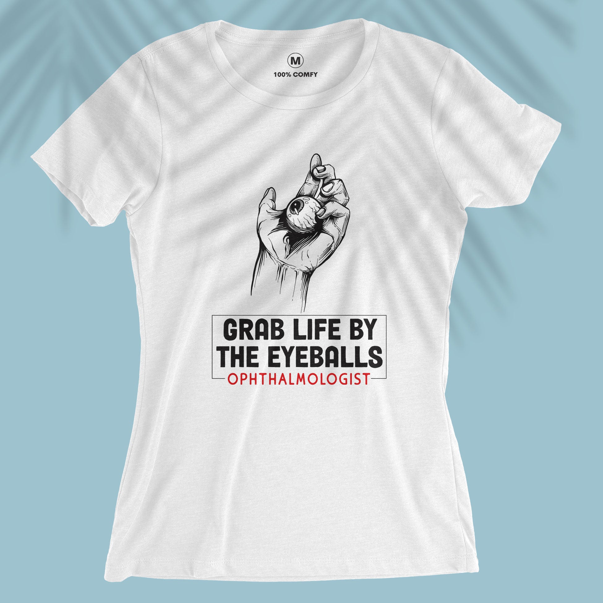 Grab life by the eyeballs - Women T-shirt