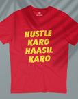 Hustle Karo Haasil Karo - Unisex T-shirt