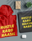 Hustle Karo Haasil Karo - Unisex Hoodie