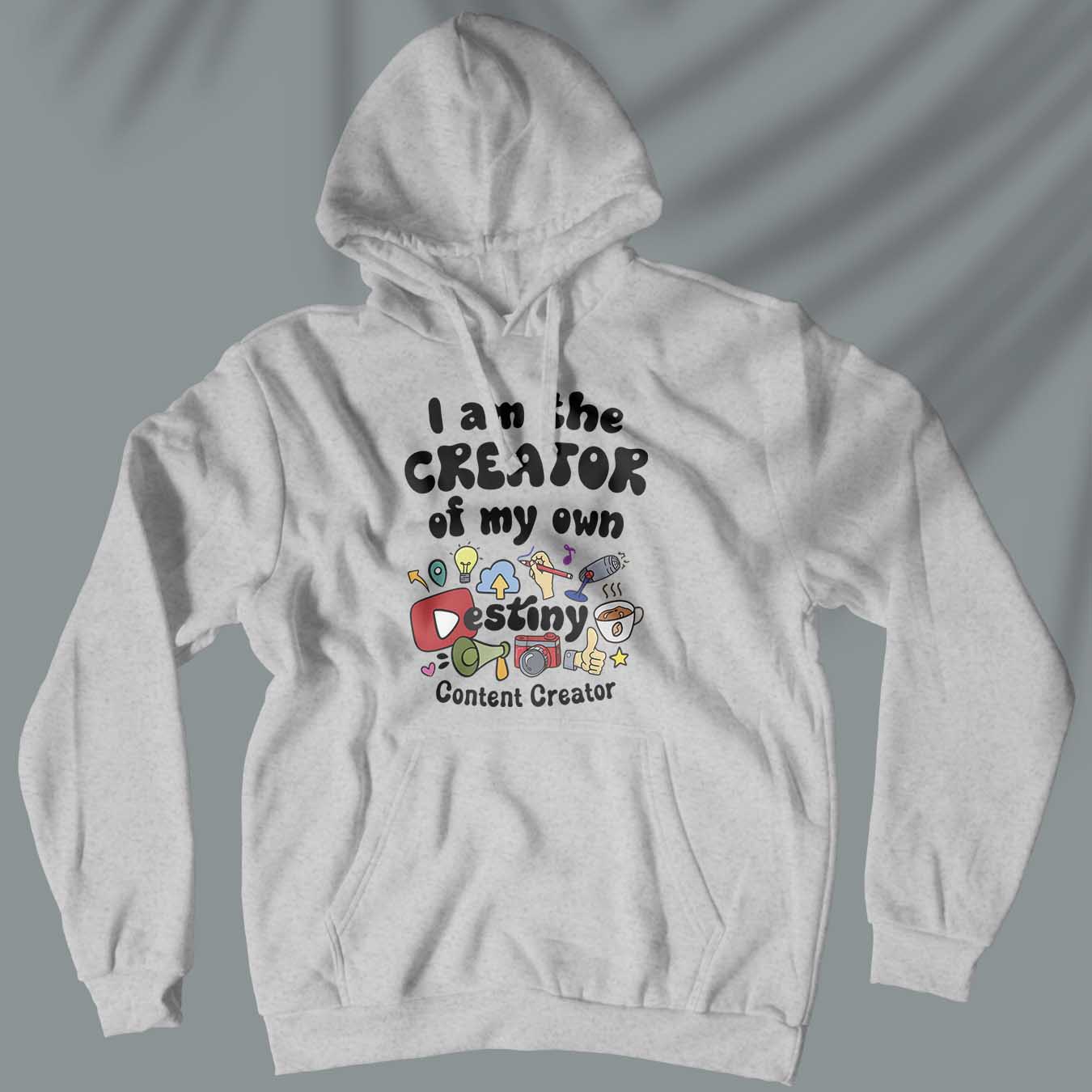 I Am The Creator Of My Own Destiny - Content Creator - Unisex Hoodie